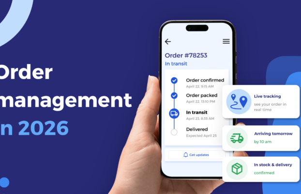 Order Management in E-commerce: What Buyers Expect in 2026